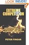 Extreme Competition: Innovation And the Great 21st Century Business Reformation