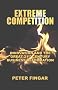 Extreme Competition: Innovation And the Great 21st Century Business Reformation
