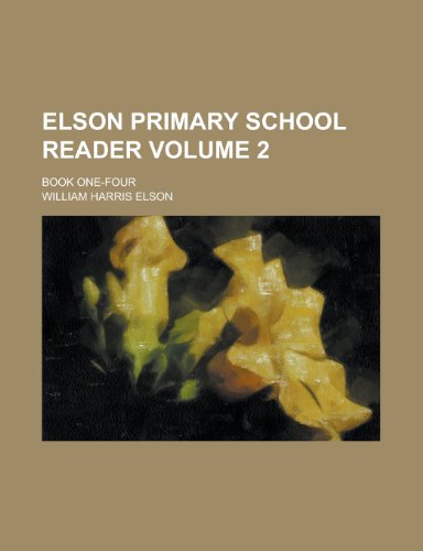 Elson Primary School Reader; Book One-Four Volume 2