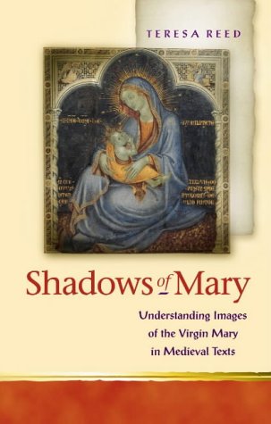 Shadows of Mary: Understanding Images of the Virgin Mary in Medieval Texts (Religion and Culture in the Middle Ages) under Feminist in The Books Store
