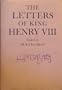 The Letters of King Henry VIII: A Selection, with a Few Other Documents