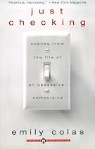 Just Checking: Scenes from the Life of an Obsessive-compulsive