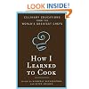 How I Learned to Cook: Culinary Educations from the World's Greatest Chefs