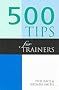 500 Tips for Trainers (500 Tips Series)