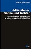 Missratene Söhne und Töchter: Verlaufsformen des sozialen Abstiegs in Akademikerfamilien (Analyse und Forschung)
