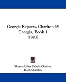 Georgia Reports, Charlton-65 Georgia, Book 1 (1903)
