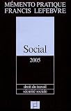 Revue Editions Francis Lefebvre  / Social 2005 : Droit du travail, Sécurité sociale