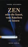 ZEN oder die Kunst, vom Rauchen zu lassen