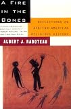 A Fire in the Bones: Reflections on African-American Religious History