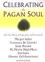 Celebrating the Pagan Soul: Our Own Stories of Inspiration and Community