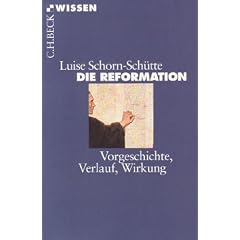 Die Reformation: Vorgeschichte, Verlauf, Wirkung