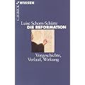 Die Reformation: Vorgeschichte, Verlauf, Wirkung