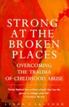 Strong at the Broken Places: Overcoming the Trauma of Child Abuse