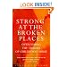 Strong at the Broken Places: Overcoming the Trauma of Child Abuse