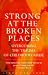 Strong at the Broken Places: Overcoming the Trauma of Child Abuse