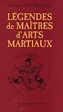 L�gendes de Ma�tres d'Arts Martiaux