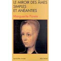 Le Miroir des �mes simples et an�anties et qui seulement demeurent en vouloir et d�sir d'amour