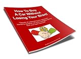 How To Buy A Car Without Losing Your Shirt!
