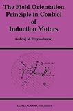 Review Springer  / The Field Orientation Principle in Control of Induction Motors (Power Electronics and Power Systems)