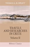 Travels and Researches in Crete: Volume 2
