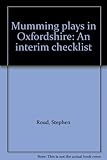 Mumming plays in Oxfordshire : an interim checklist