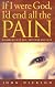 If I Were God, I'd End All the Pain: Struggling with Evil, Suffering and Faith