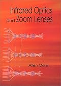 Infrared Optics and Zoom Lenses (SPIE Tutorial Texts in Optical Engineering Vol. TT42)