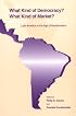 What Kind of Democracy? What Kind of Market?: Latin America in the Age of Neoliberalism
