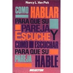 Como Hablar Para Que Su Pareja Escuche Y Como Escuchar Para Que Su Pareja Hable/ How to Talk So Your Mate Will Listen and Listen So Your Mate Will Talk