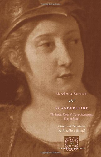 Scanderbeide: The Heroic Deeds of George Scanderbeg, King of Epirus (The Other Voice in Early Modern Europe)