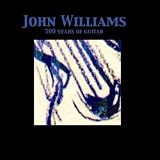 John Williams - 500 Years of Guitar