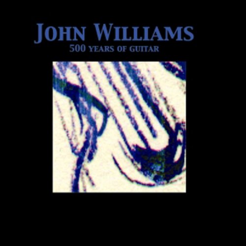 JOHN WILLIAMS : 500 YRS OF GUI