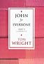 John for Everyone Part 2: Chapters 11-21: Chapters 11-21 Pt. 2 (New Testament for Everyone)