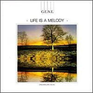 G.E.N.E. - Life Is a Melody - Zortam Music