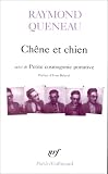 Ch�ne et Chien, suivi de Petite cosmogonie portative et de Le chant de Styr�ne