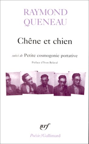 Ch�ne et Chien, suivi de Petite cosmogonie portative et de Le chant de Styr�ne