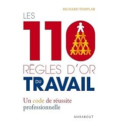 Les 110 r�gles d'or du travail : Un code de r�ussite professionnelle