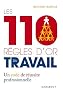 Les 110 r�gles d'or du travail : Un code de r�ussite professionnelle