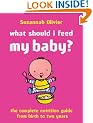 What Should I Feed My Baby?: A Complete Nutrition Guide