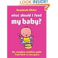 What Should I Feed My Baby?: A Complete Nutrition Guide'