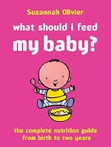 What Should I Feed My Baby?: A Complete Nutrition Guide