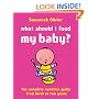 What Should I Feed My Baby?: A Complete Nutrition Guide