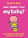 What Should I Feed My Baby?: A Complete Nutrition Guide