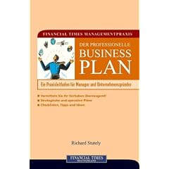 Financial Times Managementpraxis: Der professionelle Businessplan . Ein Praxisleitfaden f�r Manager und Unternehmensgr�nder