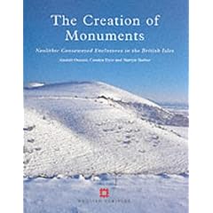 The Creation of Monuments: Neolithic Causewayed Enclosures in the British Isles