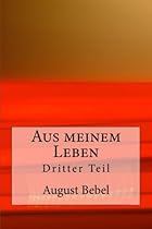 Aus meinem Leben: Dritter Teil (German Edition)
