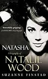 Natasha: The Biography of Natalie Wood