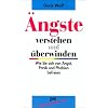 �ngste verstehen und �berwinden. Wie Sie sich von Angst, Panik und Phobien befreien