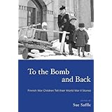 to the bomb and back finnish war children tell their world war ii stories