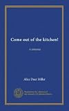 Come out of the kitchen!: A romance